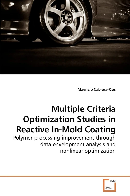 Multiple Criteria Optimization Studies in Reactive In-Mold Coating: Polymer processing improvement through data envelopment analysis and nonlinear optimization