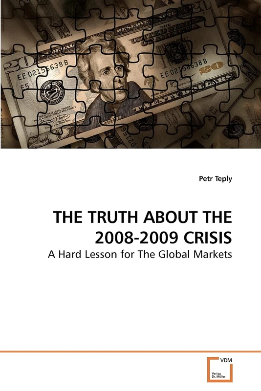 THE TRUTH ABOUT THE 2008-2009 CRISIS: A Hard Lesson for The Global Markets