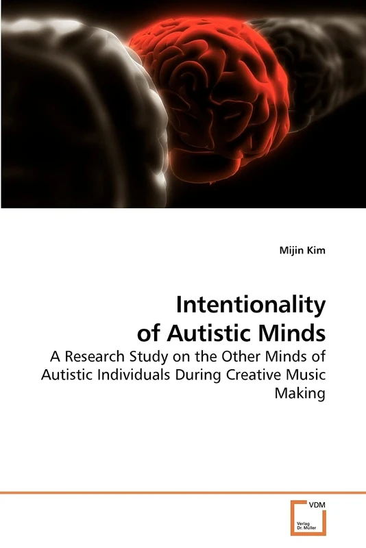 Intentionality of Autistic Minds: A Research Study on the Other Minds of Autistic Individuals During Creative Music Making