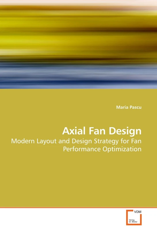 Axial Fan Design: Modern Layout and Design Strategy for Fan Performance Optimization