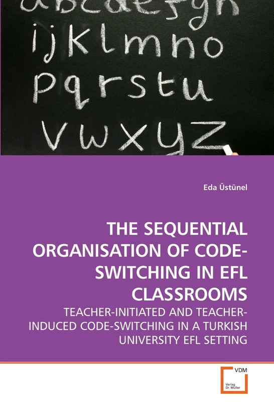 THE SEQUENTIAL ORGANISATION OF CODE-SWITCHING IN EFL CLASSROOMS: TEACHER-INITIATED AND TEACHER-INDUCED CODE-SWITCHING IN A TURKISH UNIVERSITY EFL SETTING
