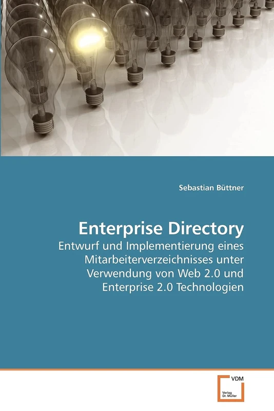 Enterprise Directory: Entwurf und Implementierung eines Mitarbeiterverzeichnisses unter Verwendung von Web 2.0 und Enterprise 2.0 Technologien