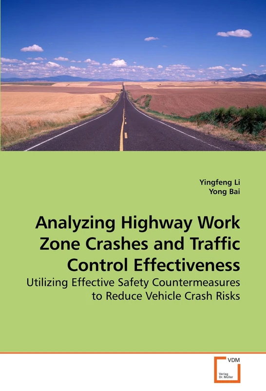 Analyzing Highway Work Zone Crashes and Traffic Control Effectiveness: Utilizing Effective Safety Countermeasures to Reduce Vehicle Crash Risks