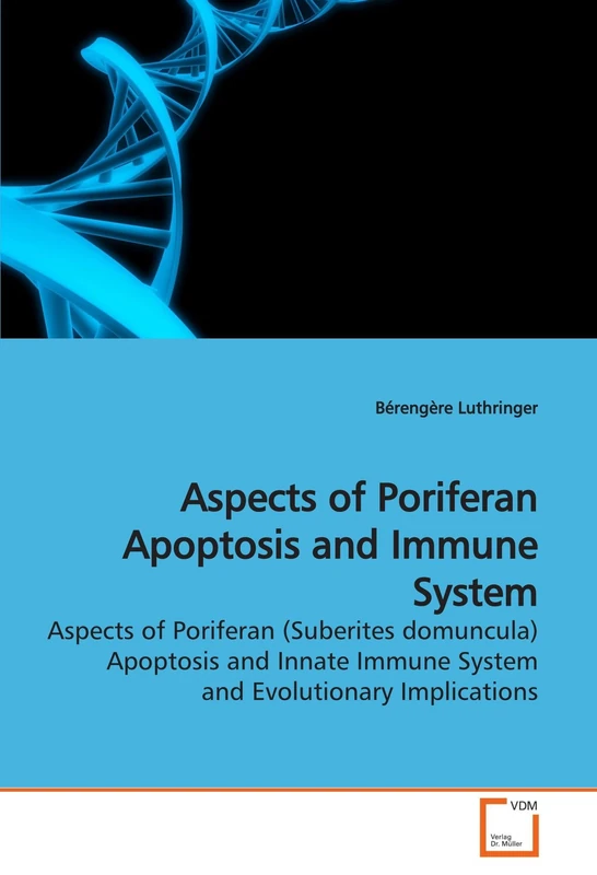Aspects of Poriferan Apoptosis and Immune System: Aspects of Poriferan (Suberites domuncula) Apoptosis and Innate Immune System and Evolutionary Implications