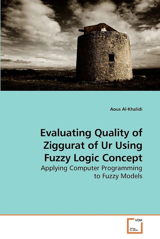 Evaluating Quality of Ziggurat of Ur Using Fuzzy Logic Concept: Applying Computer Programming to Fuzzy Models