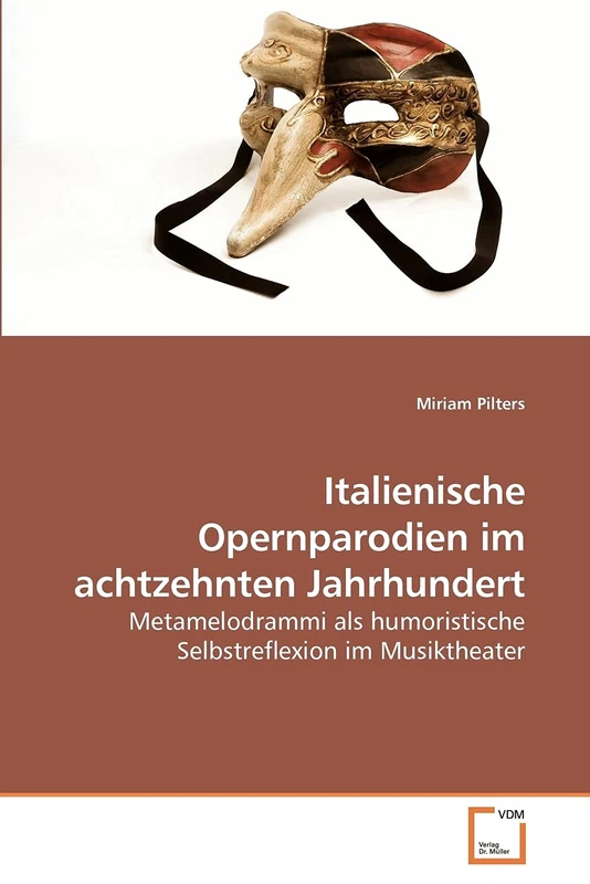 Italienische Opernparodien im achtzehnten Jahrhundert: Metamelodrammi als humoristische Selbstreflexion im Musiktheater