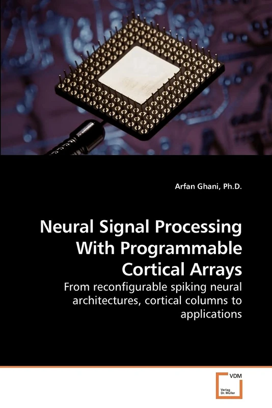 Neural Signal Processing With Programmable Cortical Arrays: From reconfigurable spiking neural architectures, cortical columns to applications