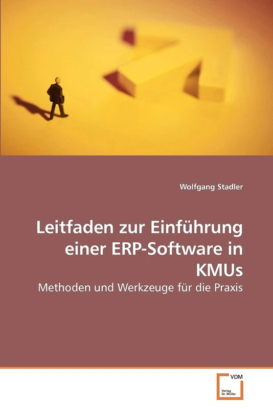 Leitfaden zur Einführung einer ERP-Software in KMUs: Methoden und Werkzeuge für die Praxis