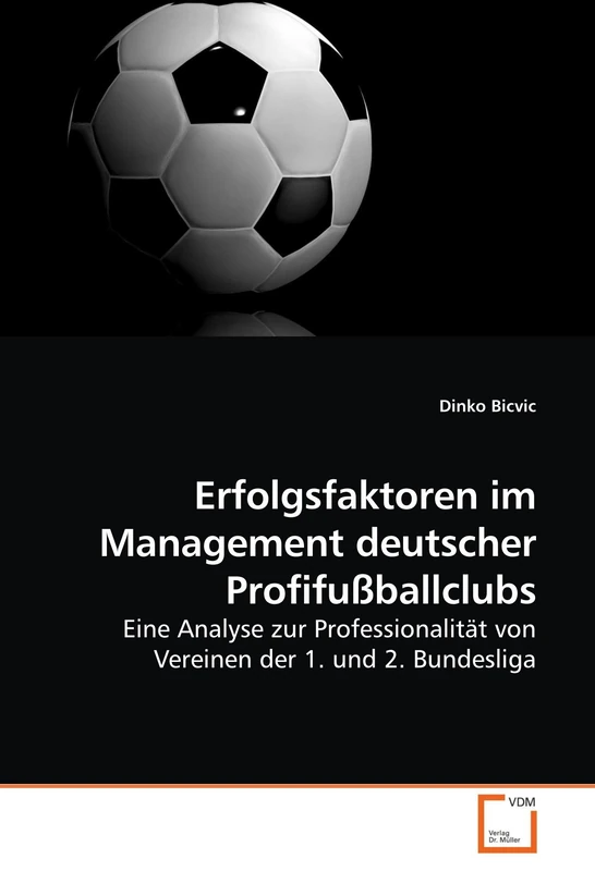 Erfolgsfaktoren im Management deutscher Profifußballclubs: Eine Analyse zur Professionalität von Vereinen der 1. und 2. Bundesliga - Image 1