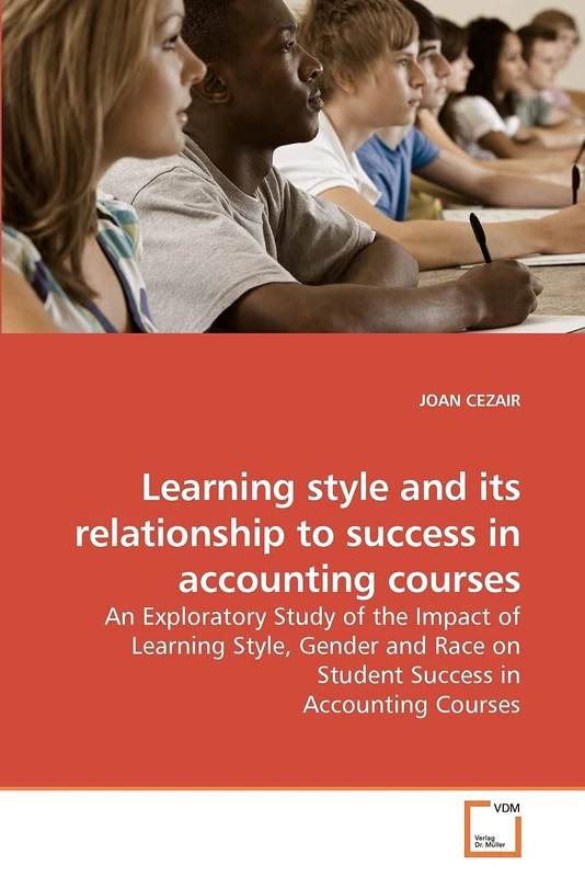 Learning style and its relationship to success in accounting courses: An Exploratory Study of the Impact of Learning Style, Gender and Race on Student Success in Accounting Courses