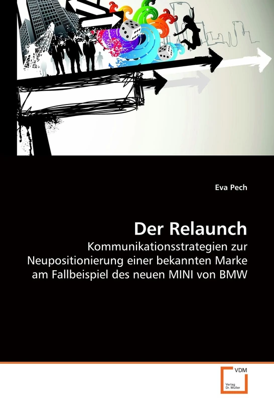 Der Relaunch: Kommunikationsstrategien zur Neupositionierung einer bekannten Marke am Fallbeispiel des neuen MINI von BMW
