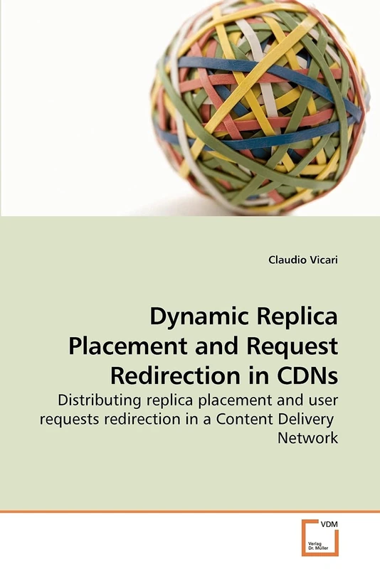 Dynamic Replica Placement and Request Redirection in CDNs: Distributing replica placement and user requests redirection in a Content Delivery Network
