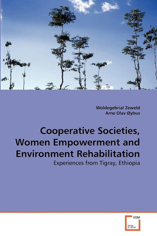 Cooperative Societies, Women Empowerment and Environment Rehabilitation: Experiences from Tigray, Ethiopia