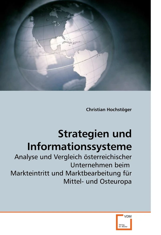 Strategien und Informationssysteme: Analyse und Vergleich österreichischer Unternehmen beim Markteintritt und Marktbearbeitung für Mittel- und Osteuropa - Image 1