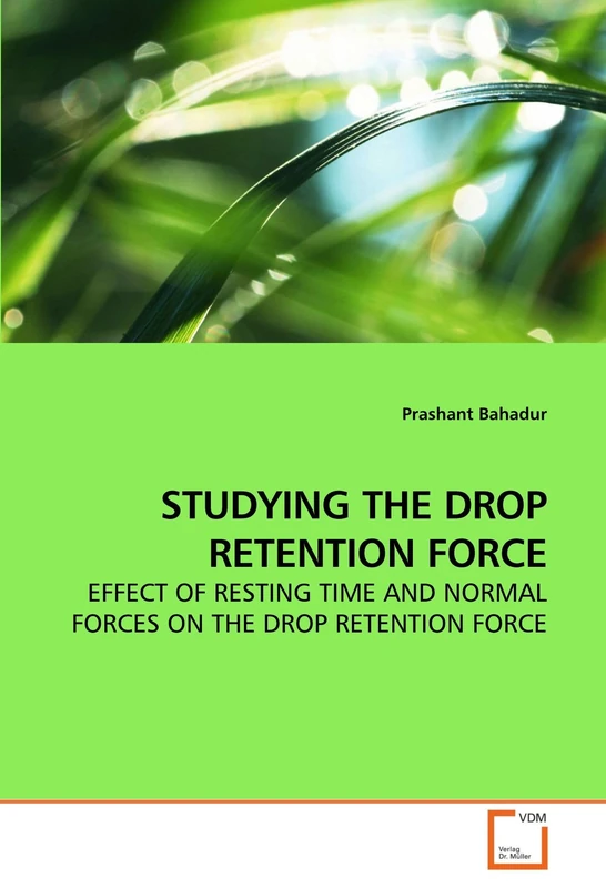 STUDYING THE DROP RETENTION FORCE: EFFECT OF RESTING TIME AND NORMAL FORCES ON THE DROP RETENTION FORCE - Image 1