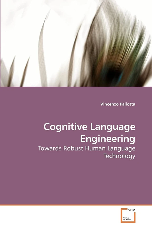 Cognitive Language Engineering: Towards Robust Human Language Technology