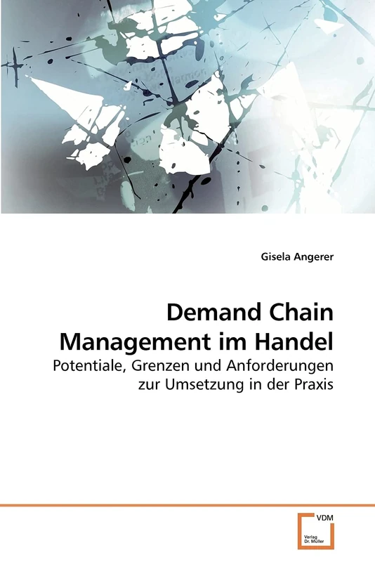 Demand Chain Management im Handel: Potentiale, Grenzen und Anforderungen zur Umsetzung in der Praxis
