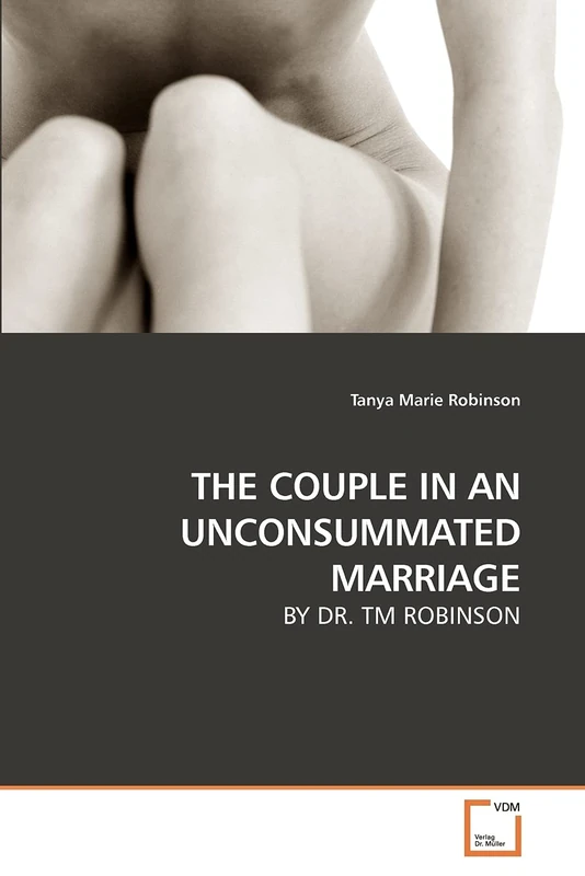 THE COUPLE IN AN UNCONSUMMATED MARRIAGE: BY DR. TM ROBINSON