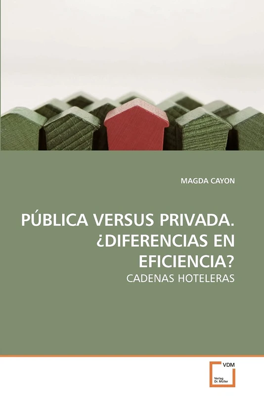 PÚBLICA VERSUS PRIVADA. ¿DIFERENCIAS EN EFICIENCIA?: CADENAS HOTELERAS