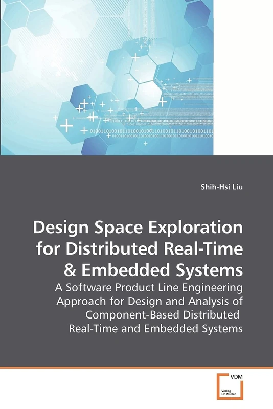 Design Space Exploration for Distributed Real-Time: A Software Product Line Engineering Approach for Design and Analysis of Component-Based Distributed Real-Time and Embedded Systems