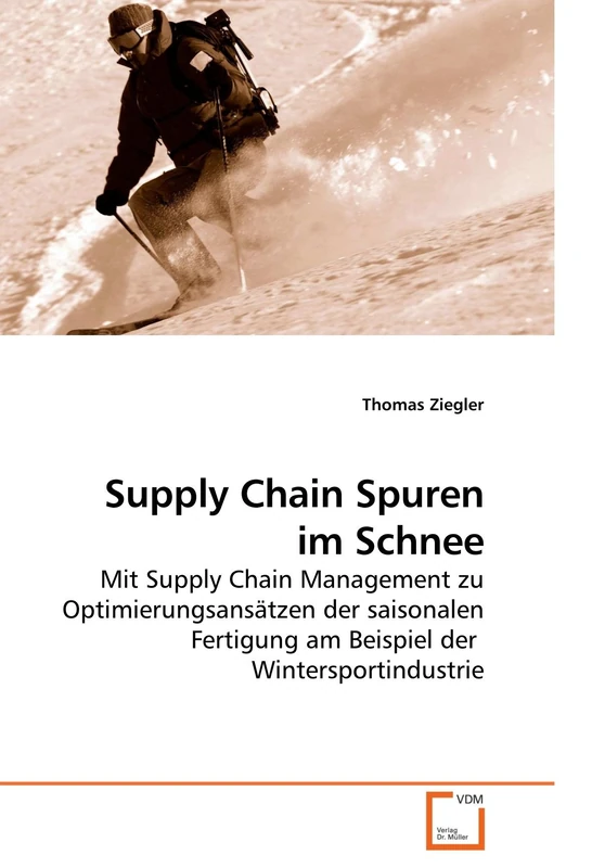 Supply Chain Spuren im Schnee: Mit Supply Chain Management zu Optimierungsansätzen der saisonalen Fertigung am Beispiel der Wintersportindustrie - Image 1