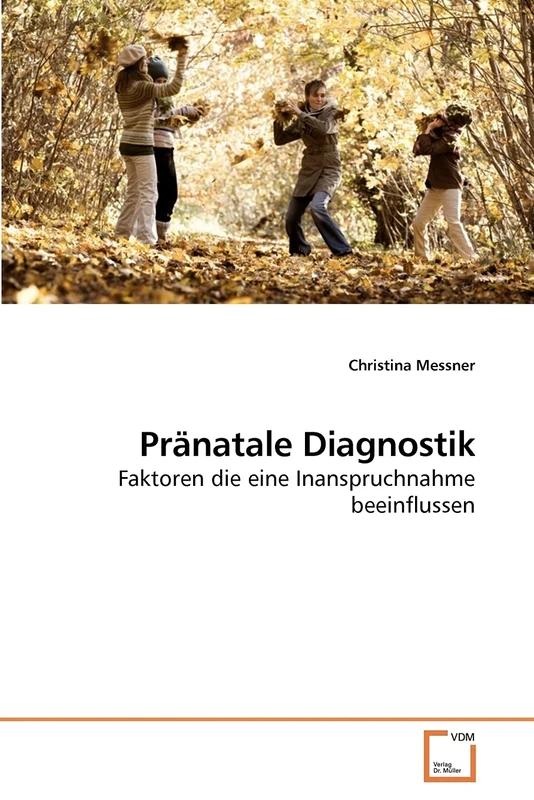 Pränatale Diagnostik: Faktoren die eine Inanspruchnahme beeinflussen