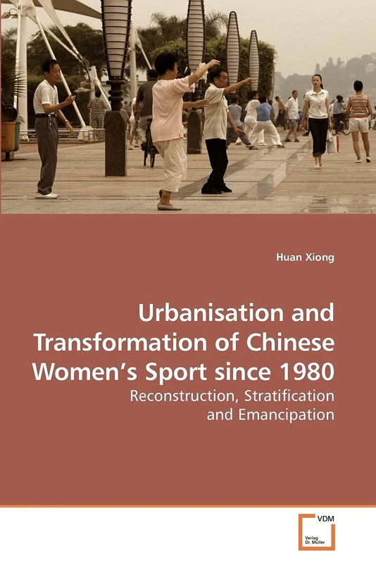 Urbanisation and Transformation of Chinese Women?s Sport since 1980: Reconstruction, Stratification and Emancipation