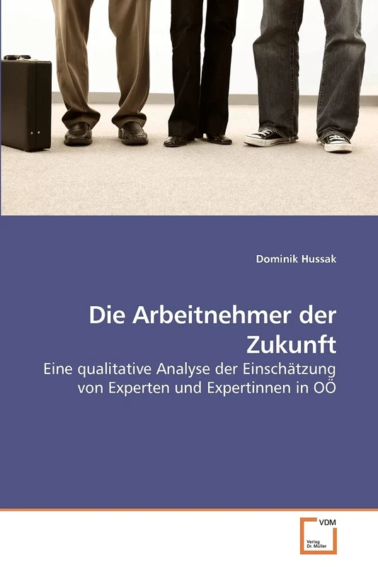Die Arbeitnehmer der Zukunft: Eine qualitative Analyse der Einschätzung von Experten und Expertinnen in OÖ