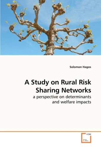 A Study on Rural Risk Sharing Networks: a perspective on determinants and welfare impacts