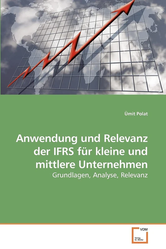 Anwendung und Relevanz der IFRS für kleine und mittlere Unternehmen: Grundlagen, Analyse, Relevanz