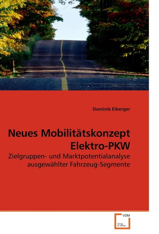 Neues Mobilitätskonzept Elektro-PKW: Zielgruppen- und Marktpotentialanalyse ausgewählter Fahrzeug-Segmente