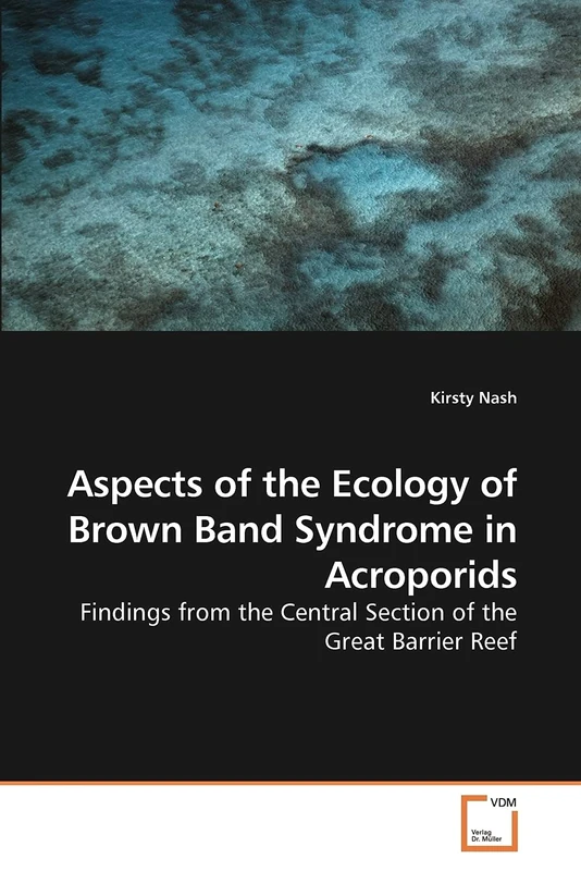 Aspects of the Ecology of Brown Band Syndrome in Acroporids: Findings from the Central Section of the Great Barrier Reef