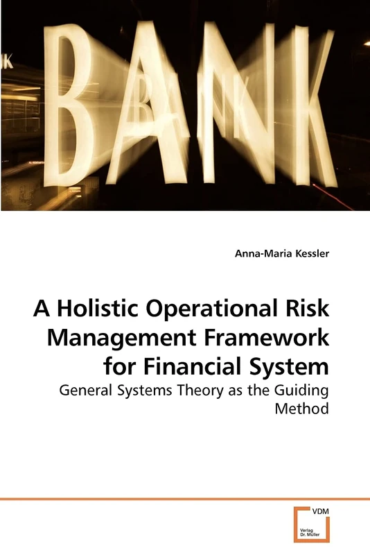 A Holistic Operational Risk Management Framework for Financial System: General Systems Theory as the Guiding Method