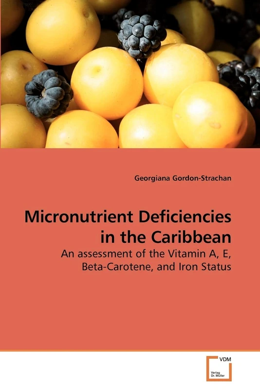 Micronutrient Deficiencies in the Caribbean: An assessment of the Vitamin A, E, Beta-Carotene, and Iron Status