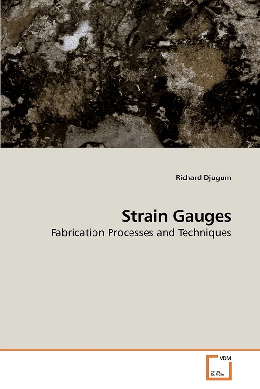Strain Gauges: Fabrication Processes and Techniques