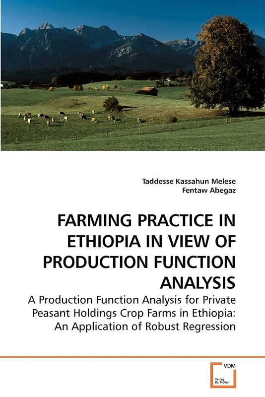 FARMING PRACTICE IN ETHIOPIA IN VIEW OF PRODUCTION FUNCTION ANALYSIS: A Production Function Analysis for Private Peasant Holdings Crop Farms in Ethiopia: An Application of Robust Regression