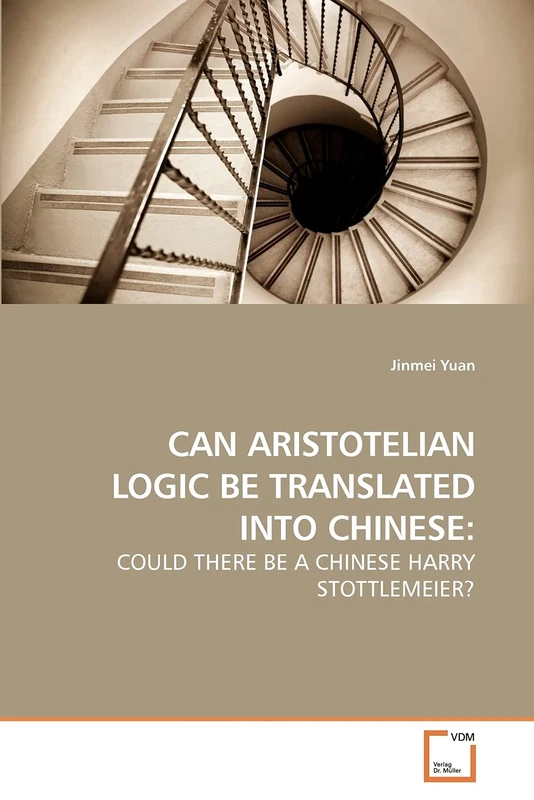 CAN ARISTOTELIAN LOGIC BE TRANSLATED INTO CHINESE:: COULD THERE BE A CHINESE HARRY STOTTLEMEIER? - Image 1
