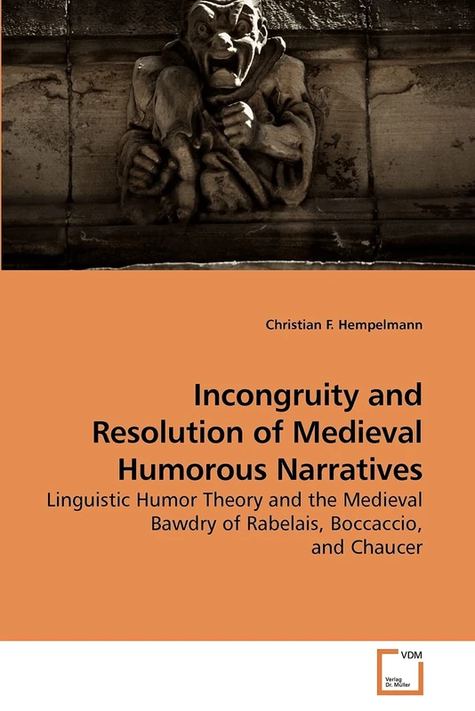 Incongruity and Resolution of Medieval Humorous Narratives: Linguistic Humor Theory and the Medieval Bawdry of Rabelais, Boccaccio, and Chaucer