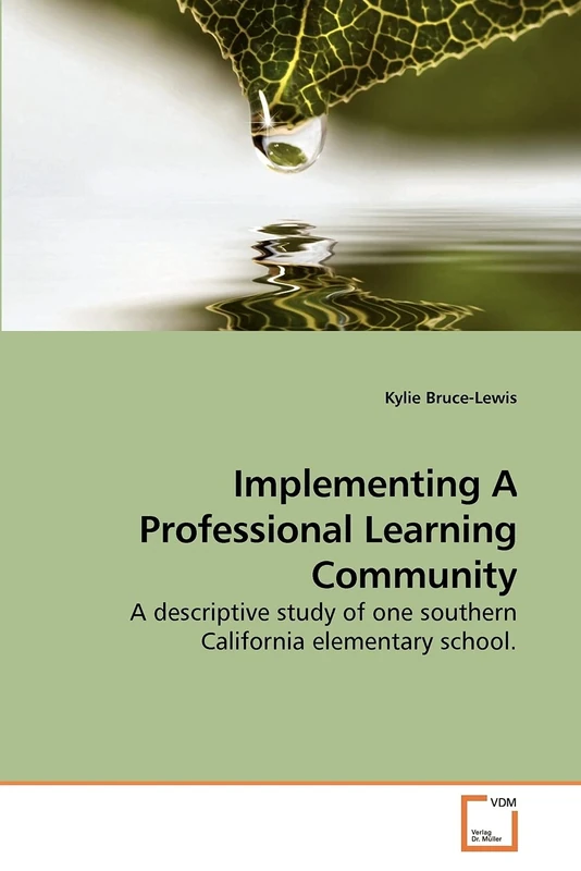 Implementing A Professional Learning Community: A descriptive study of one southern California elementary school.