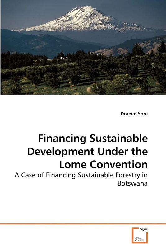 Financing Sustainable Development Under the Lome Convention: A Case of Financing Sustainable Forestry in Botswana