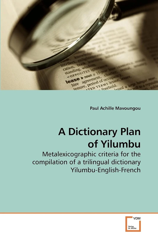 A Dictionary Plan of Yilumbu: Metalexicographic criteria for the compilation of a trilingual dictionary Yilumbu-English-French