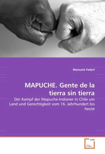 MAPUCHE. Gente de la tierra sin tierra: Der Kampf der Mapuche-Indianer in Chile um Land und Gerechtigkeit vom 16. Jahrhundert bis heute - Image 1