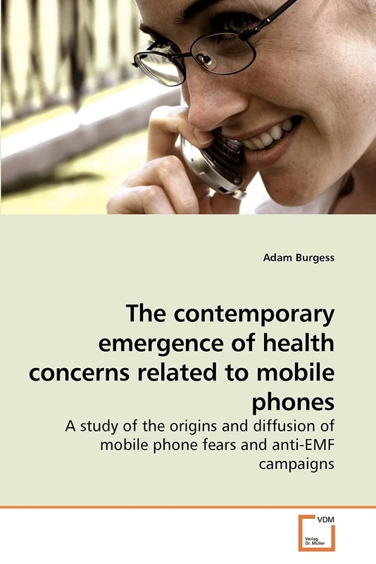 The contemporary emergence of health concerns related to mobile phones: A study of the origins and diffusion of mobile phone fears and anti-EMF campaigns