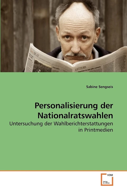 Personalisierung der Nationalratswahlen: Untersuchung der Wahlberichterstattungen in Printmedien