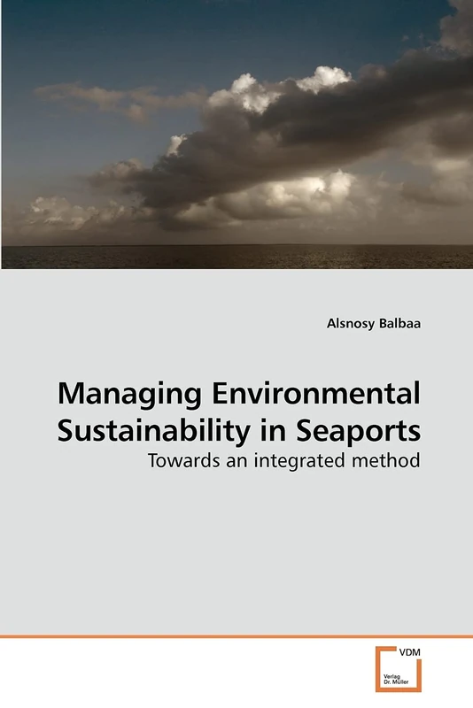 Managing Environmental Sustainability in Seaports: Towards an integrated method