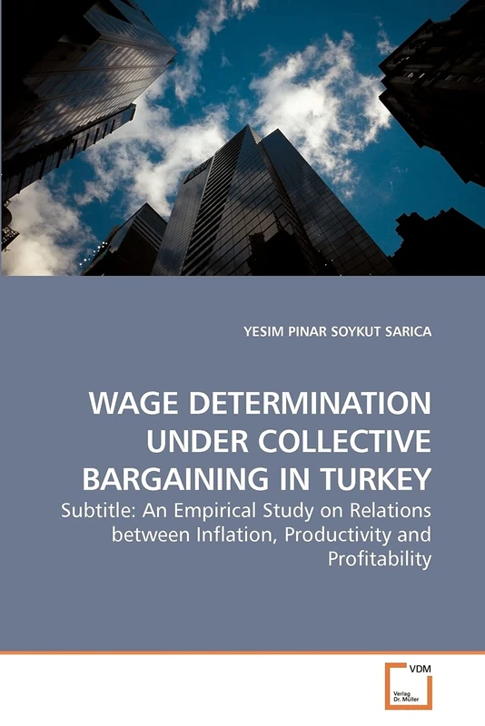 Wage Determination under Collective Bargaining in Turkey: An Empirical Study on Relations between Inflation, Productivity and Profitability