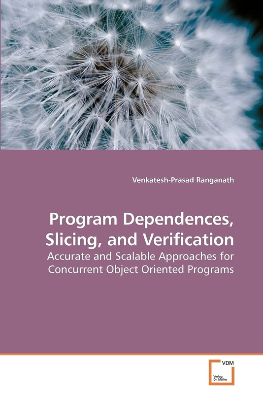 Program Dependences, Slicing, and Verification: Accurate and Scalable Approaches for Concurrent Object Oriented Programs