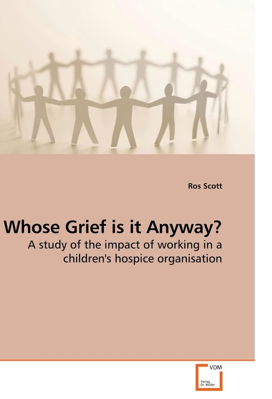 Whose Grief is it Anyway?: A study of the impact of working in a children's hospice organisation