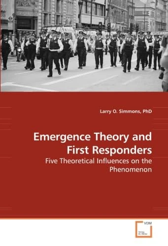 Emergence Theory and First Responders: Five Theoretical Influences on the Phenomenon