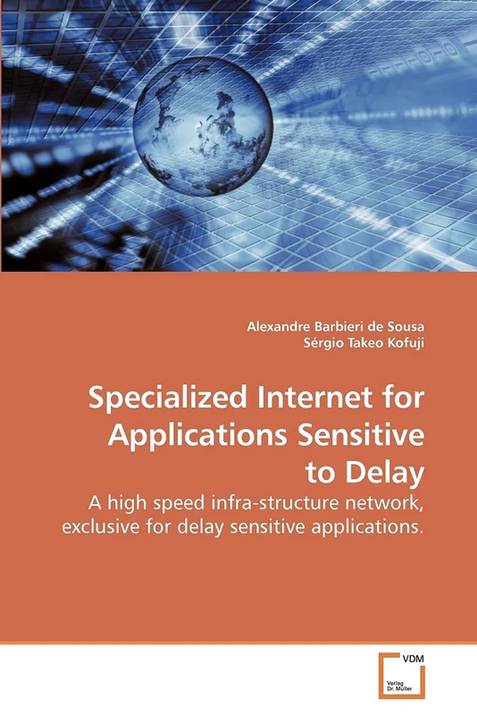 Specialized Internet for Applications Sensitive to Delay: A high speed infra-structure network, exclusive for delay sensitive applications - Image 1